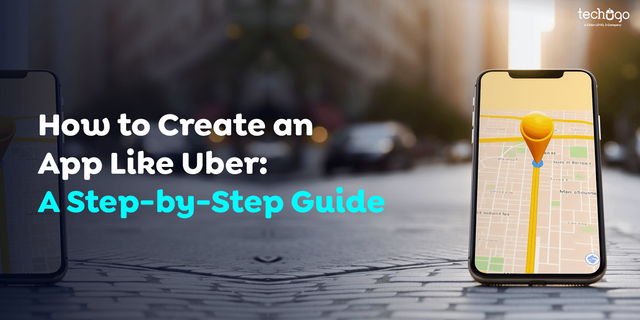 How to Create an App Like Uber-A Step-by-Step Guide.png