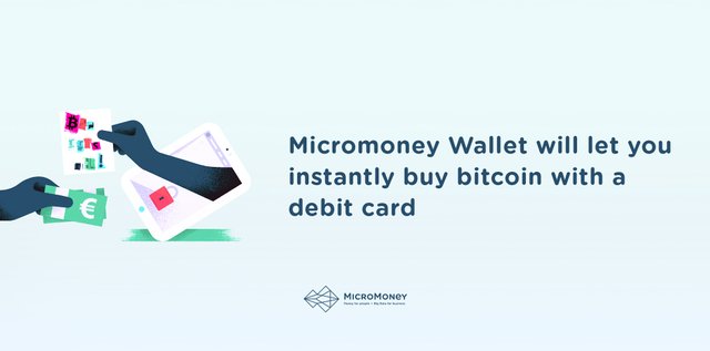 Micromoney Wallet  will let you instantly buy bitcoin with a debit card.jpg