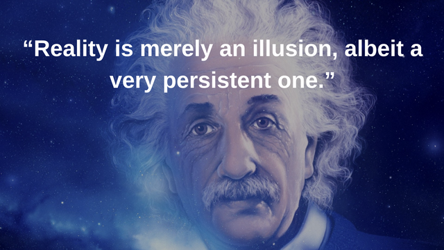 “Reality is merely an illusion, albeit a very persistent one.”.png