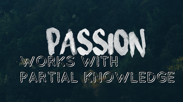 Passion works with partial knowledge.png