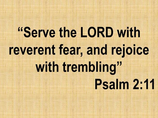 Daily bible reading. Serve the LORD with reverent fear, and rejoice with trembling. Psalm 2,11.jpg