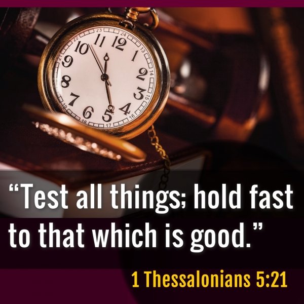 Test all things; hold fast to that which is good, 1 Thessalonians 5,21.Exegesis and bible study.jpg