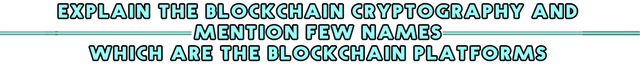 Explain the Blockchain CryptoGraphy and mention few names which are the Blockchain Platforms.png