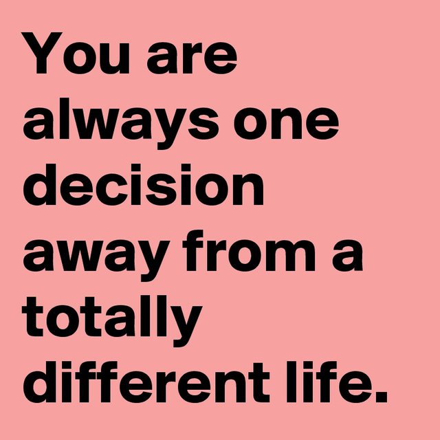 You-are-always-one-decision-away-from-a-totally-di.jfif