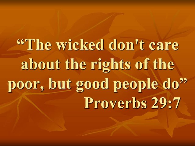 The two ways in the Bible. The wicked don't care about the rights of the poor, but good people do. Proverbs 29,7.jpg