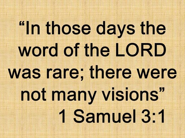 Samuel and the voice of God. In those days the word of the LORD was rare; there were not many visions. 1 Samuel 3,1.jpg