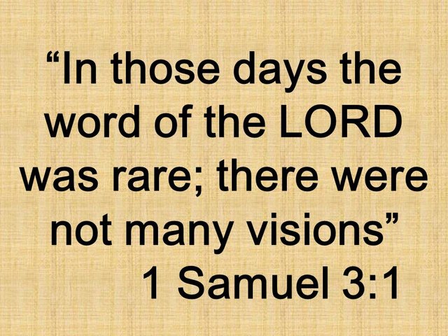 Samuel and the voice of God. In those days the word of the LORD was rare; there were not many visions. 1 Samuel 3,1.jpg