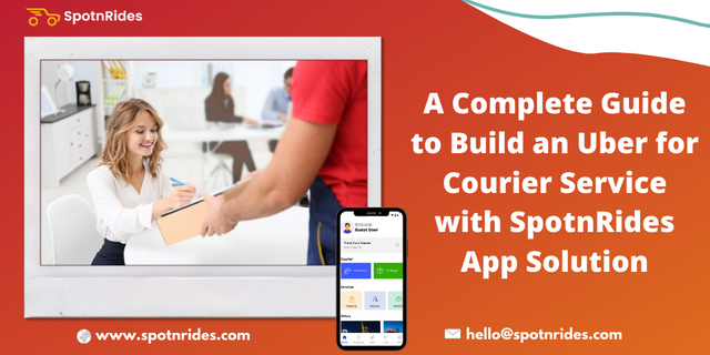 A Complete Guide to Build an Uber for Courier Service with SpotnRides App Solution (1).png