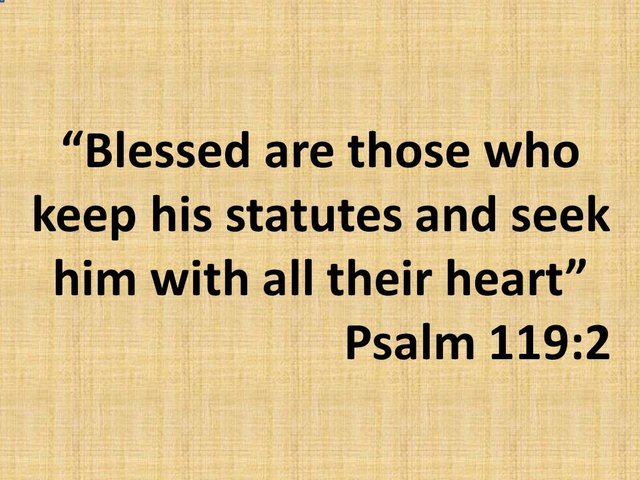 The true happiness. Blessed are those who keep his statutes and seek him with all their heart. Psalm 119,2.jpg