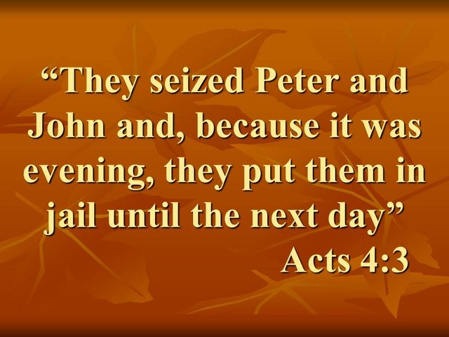 Persecution in the early church. They seized Peter and John and, because it was evening, they put them in jail until the next day. Acts 4,3.jpg