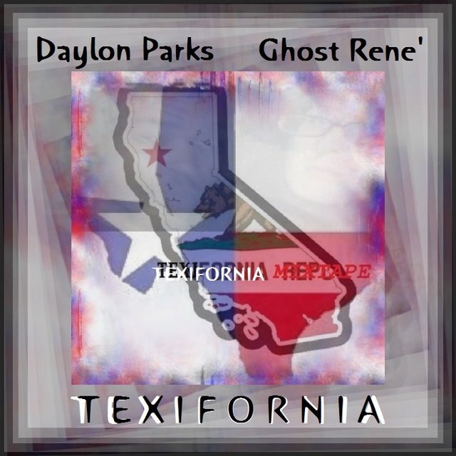 Daylon Parks & Ghost Rene' - Texifornia MIXTAPE COVER.jpg