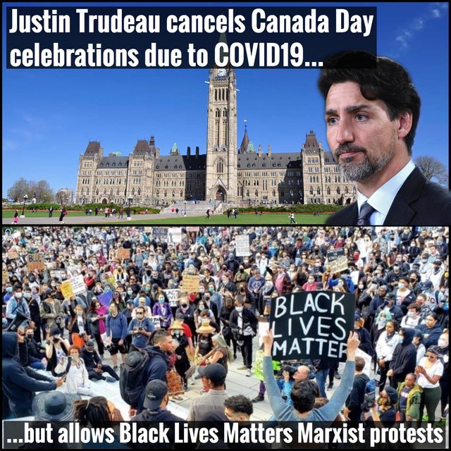 Idiot Justin Trudeau cnacels Canada Day but allows BLM to protest in large groups.jpg