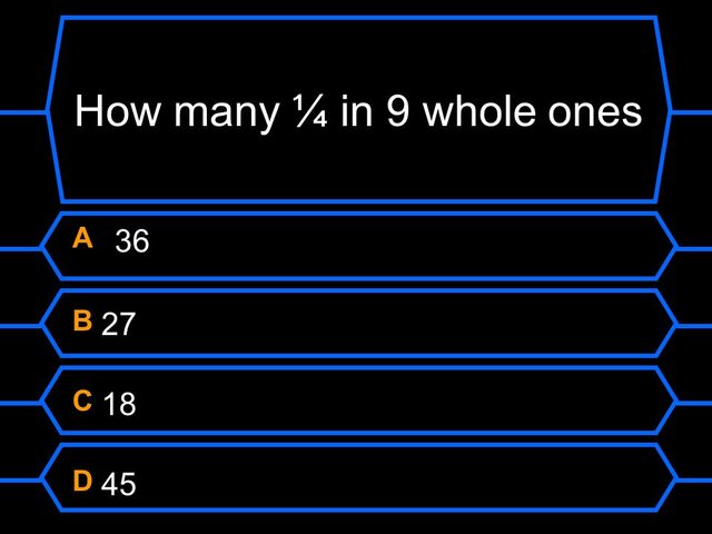 How+many+¼+in+9+whole+ones+A+36+B+27+C+18+D+45.jpg