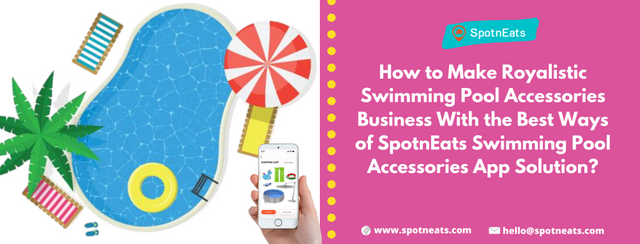 How-to-Make-Royalistic-Swimming-Pool-Accessories-Business-With-the-Best-Ways-of-SpotnEats-Swimming-Pool-Accessories-App-Solution_-1024x390.png