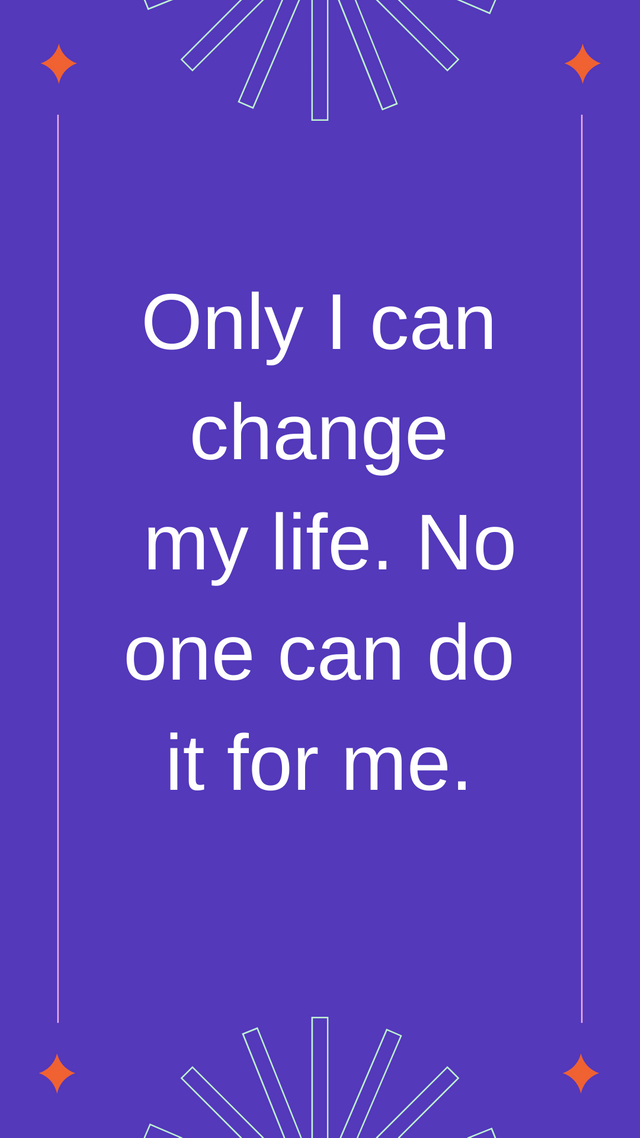 Only I can change my life. No one can do it for me. Read more at httpswww.brainyquote.comtopicsmotivational-quotes.png