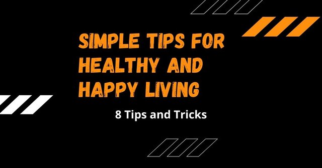 Simple Tips for Healthy and Happy Living.jpg