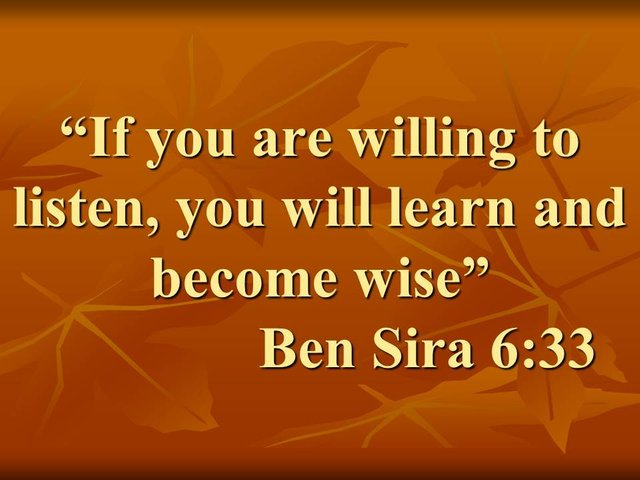 Spiritual insight in the bible. If you are willing to listen, you will learn and become wise Ben Sira 6,33.jpg