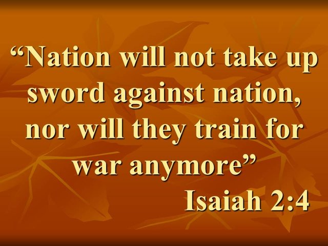 Prophecy of Isaiah. Nation will not take up sword against nation, nor will they train for war anymore. Isaiah 2,4.jpg
