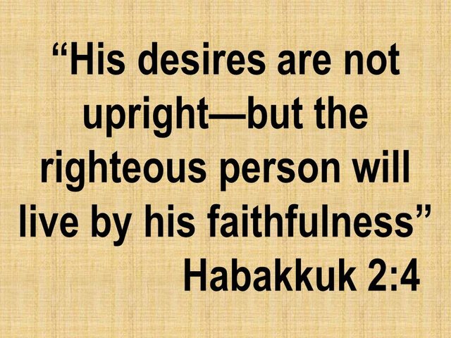 Justified by God. His desires are not upright—but the righteous person will live by his faithfulness.jpg