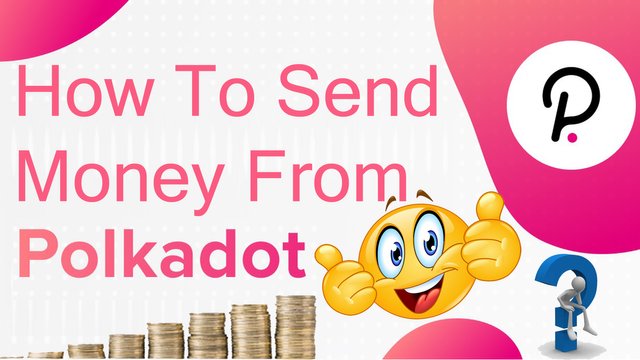 How To Send Money from Polkadot Wallet BY Crypto Wallets Info.jpg
