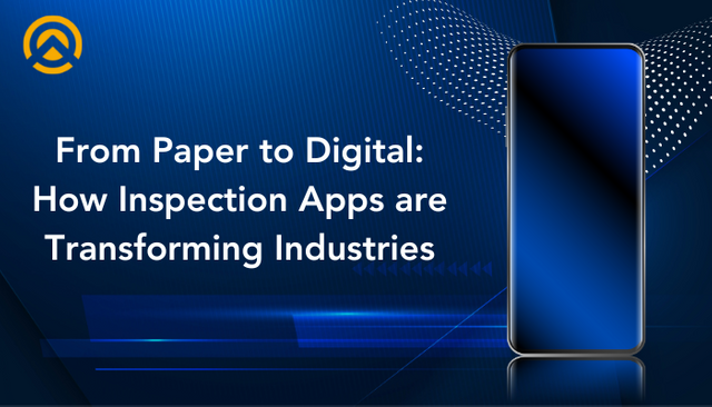 From Paper to Digital How Inspection Apps are Transforming Industries.png