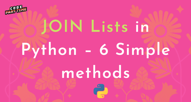 JOIN Lists in Python – 6 Simple methods - Featured Image.png