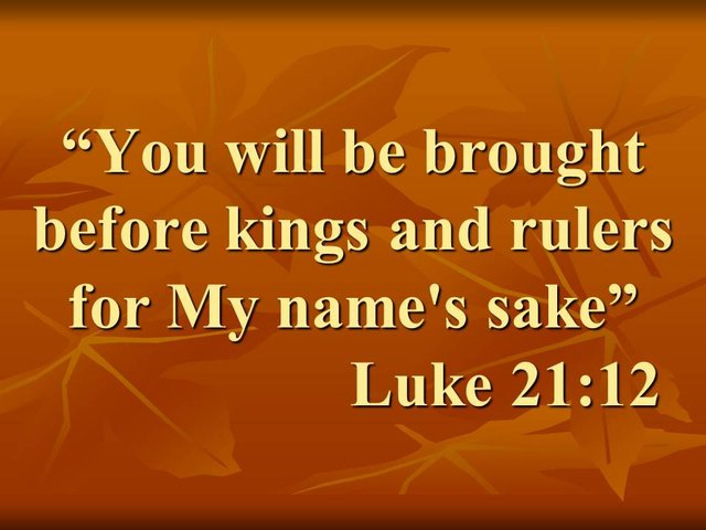 The apostle Paul and Jesus. You will be brought before kings and rulers for My name's sake. Luke 21,12.jpg