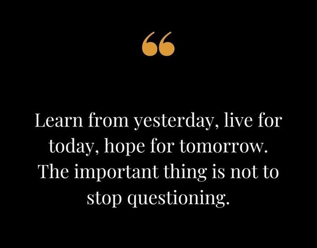 Learn-from-yesterday-live-for-today-hope-for-tomorrow.-The-important-thing-is-not-to-stop-questioning.-Albert-Einstein.jpg