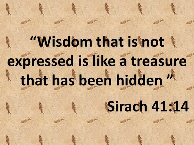 Bible study. Wisdom that is not expressed is like a treasure that has been hidden. Sirach 41,14.jpg