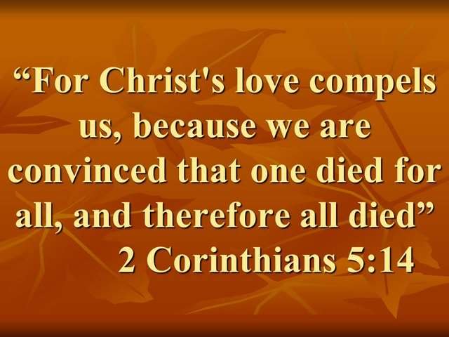 The new covenant. For Christ's love compels us, because we are convinced that one died for all, and therefore all died.jpg