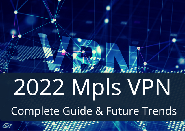 2022 Complete Guide to Mpls VPN and Its Future Trends.png