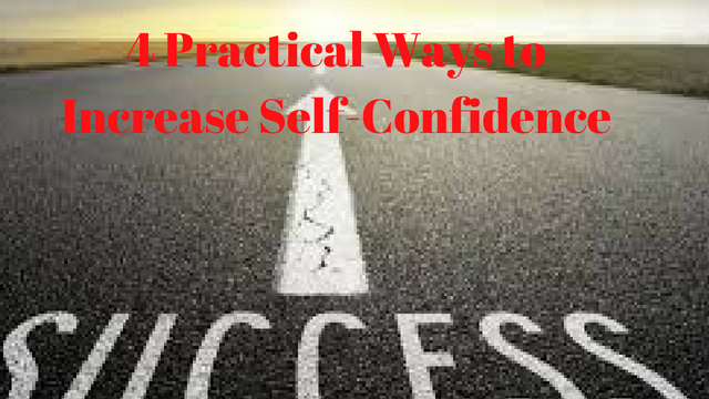 4 Practical Ways to Increase Self-Confidence.png