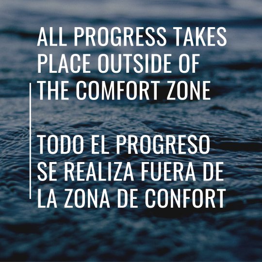 ALL PROGRESS TAKES PLACE OUTSIDE OF THE COMFORT ZONE TODO EL PROGRESO SE REALIZA FUERA DE LA ZONA DE CONFORT 2.jpg