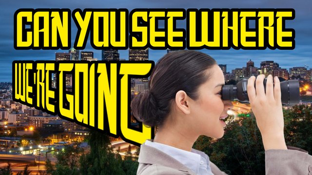 Can You See Where Were Going.jpg