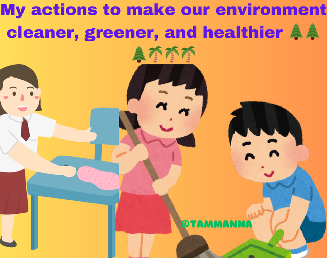 My actions to make our environment cleaner, greener, and healthier 🌲🌲🌲🌴🌴🌴.png