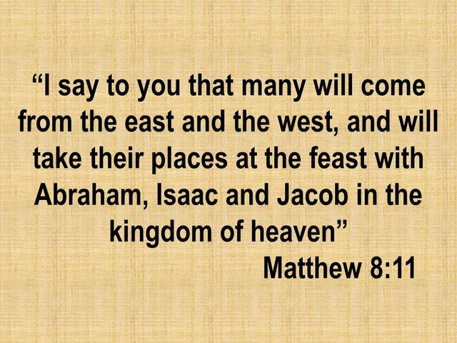 Many will come from the east and west and will take their places at the feast of the kingdom of God, Matthew 8,11.jpg