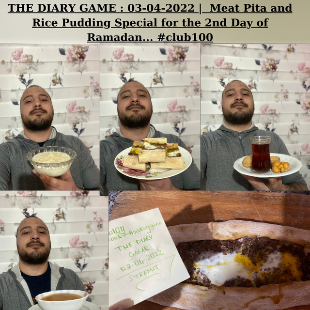THE DIARY GAME  03-04-2022  Meat Pita and Rice Pudding Special for the 2nd Day of Ramadan... #club100.png