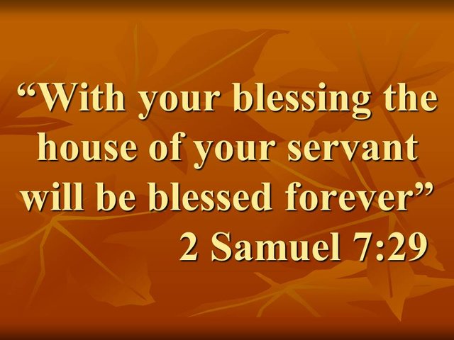 The prayer of David. With your blessing the house of your servant will be blessed forever. 2 Samuel 7,29.jpg