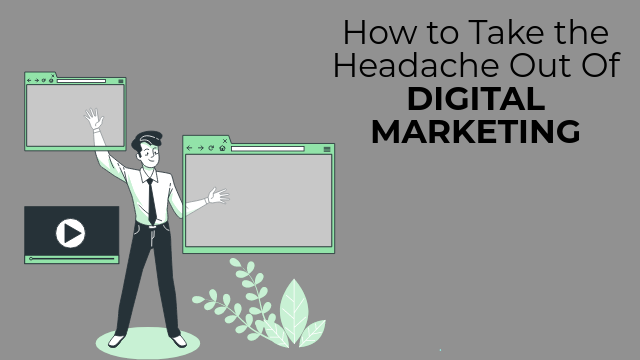 How to Take the Headache Out Of DIGITAL MARKETING.png