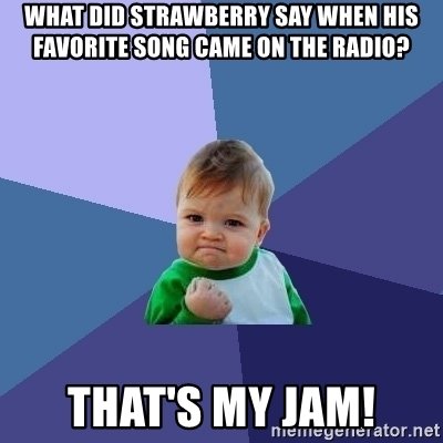 what-did-strawberry-say-when-his-favorite-song-came-on-the-radio-thats-my-jam.jfif