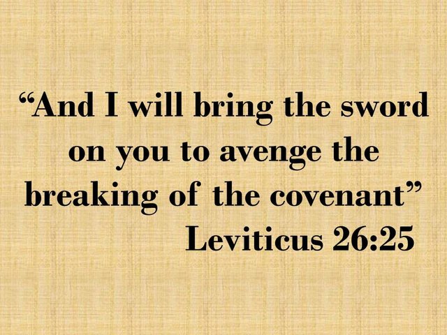 Curses in the law of holiness. And I will bring the sword on you to avenge the breaking of the covenant. Leviticus 26,25.jpg