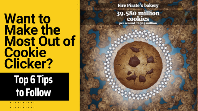 Want to Make the Most Out of Cookie Clicker Top 6 Tips to Follow.png