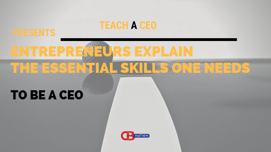 Entrepreneurs-Explain-The-Essential-Skills-One-Needs-To-Be-a-CEO-1.png
