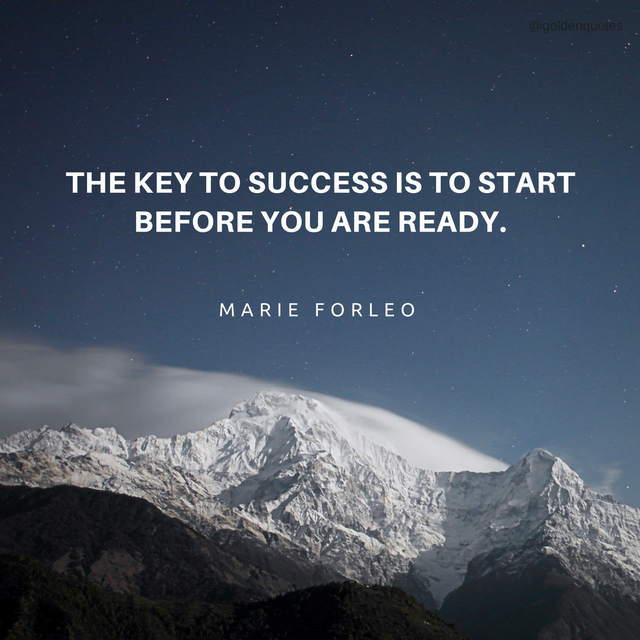 the key to success is to start before you're ready..png