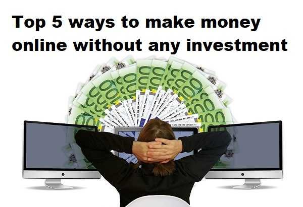 Top 5 ways to make money online without any investment.jpg