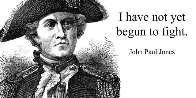 I have not yet begun to fight.- John Paul Jones.jpg