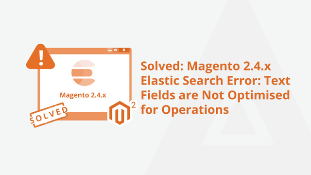 Solved-Magento-2.4.x-Elastic-Search-Error-Text-Fields-are-Not-Optimised-for-Operations-Social-Share.png