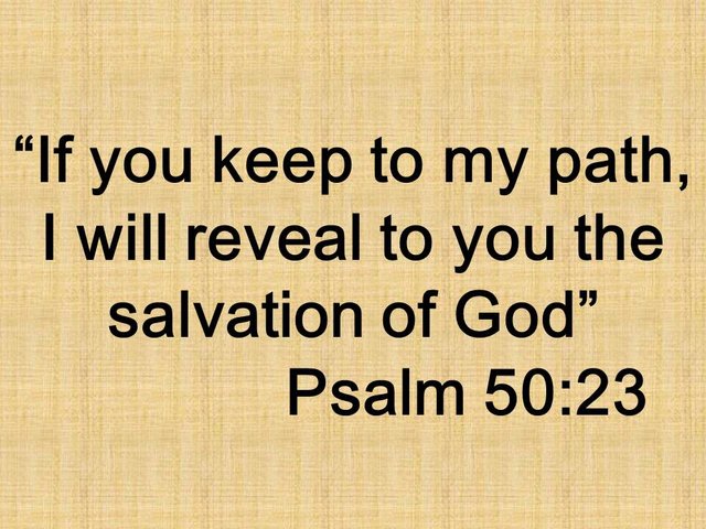 God only judge and savior. If you keep to my path, I will reveal to you the salvation of God. Psalm 50,23.jpg