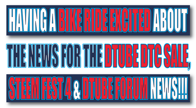 Bike Ride, Dtube DTC Sale, Steem Fest 4, Dtube Forum.png