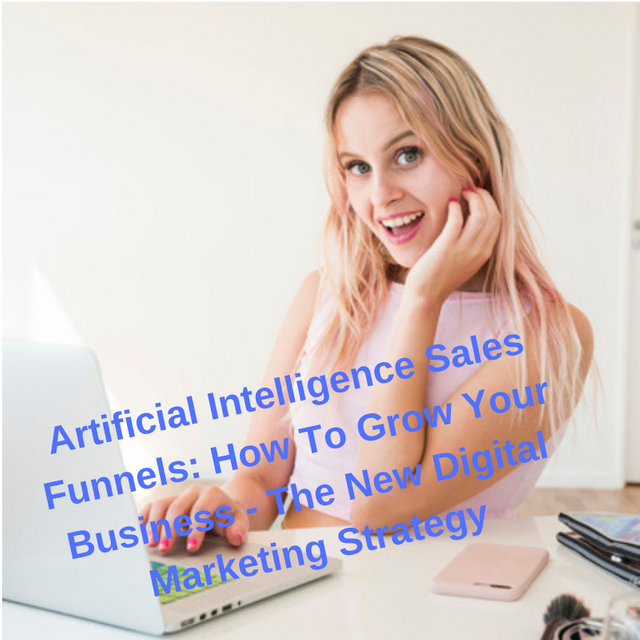 Artificial Intelligence Sales Funnels_ How To Grow Your Business - The New Digital Marketing Strategy (1).png